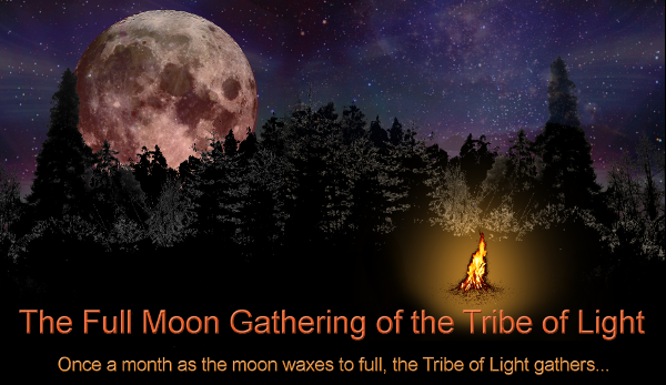 Full Moon Gathering of the Tribe of Light
